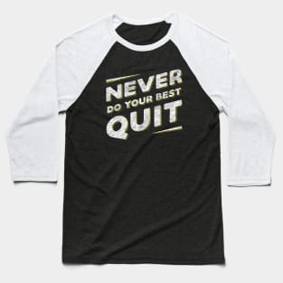 Never Do Your Best Quit Baseball T-Shirt